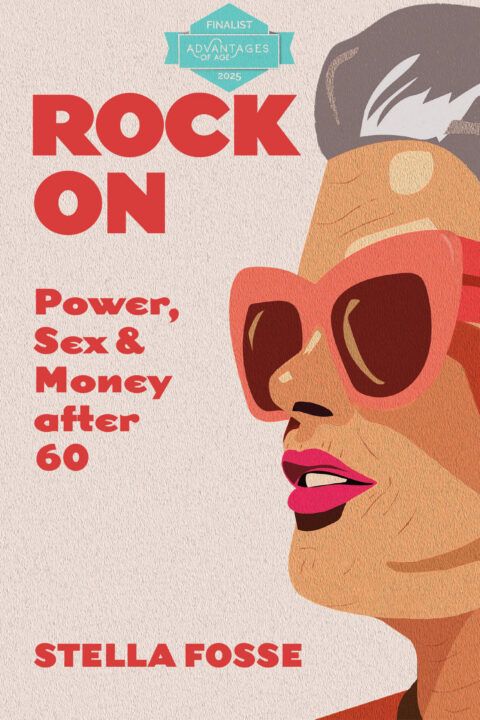 Rock On: Power, Sex & Money after Sixty