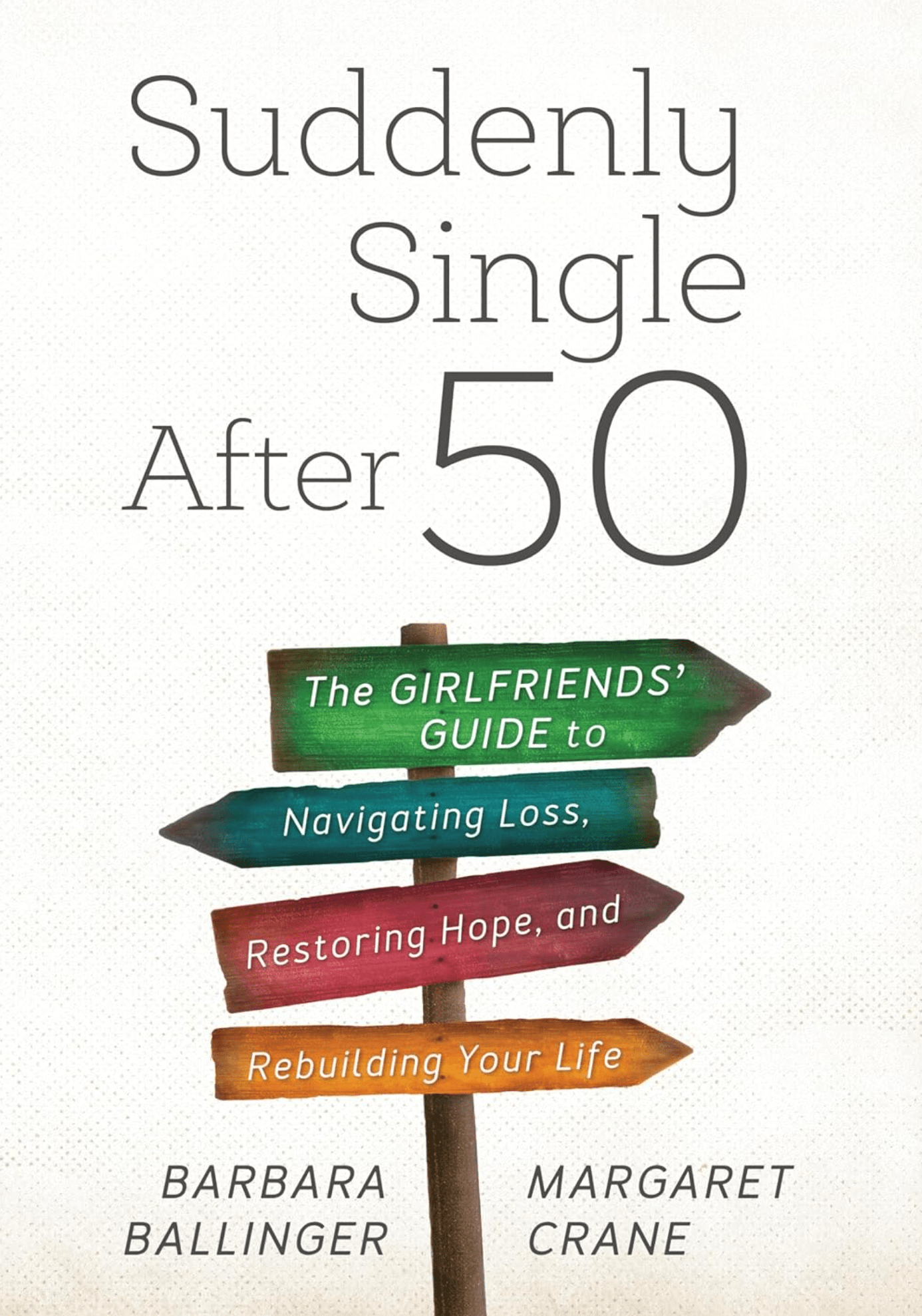 Suddenly Single After 50: The Girlfriends' Guide to Navigating Loss, Gladness, Grief, and New Beginnings book cover