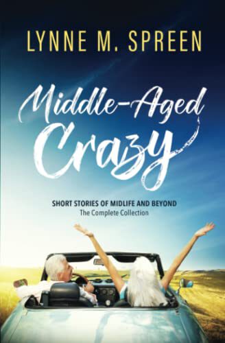 Middle-Aged Crazy: Short Stories of Midlife and Beyond book cover