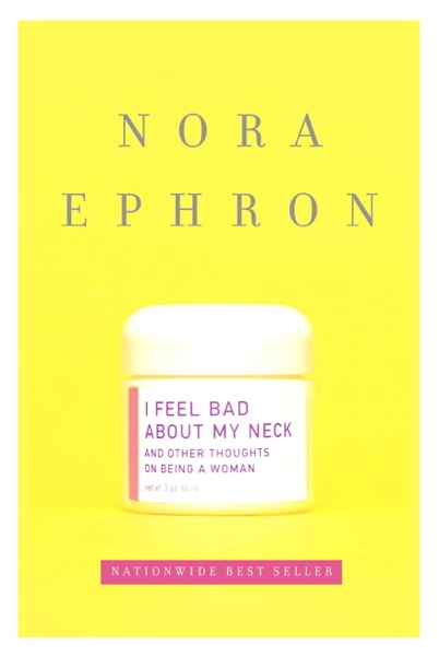 I Feel Bad About My Neck: And Other Thoughts on Being a Woman book cover