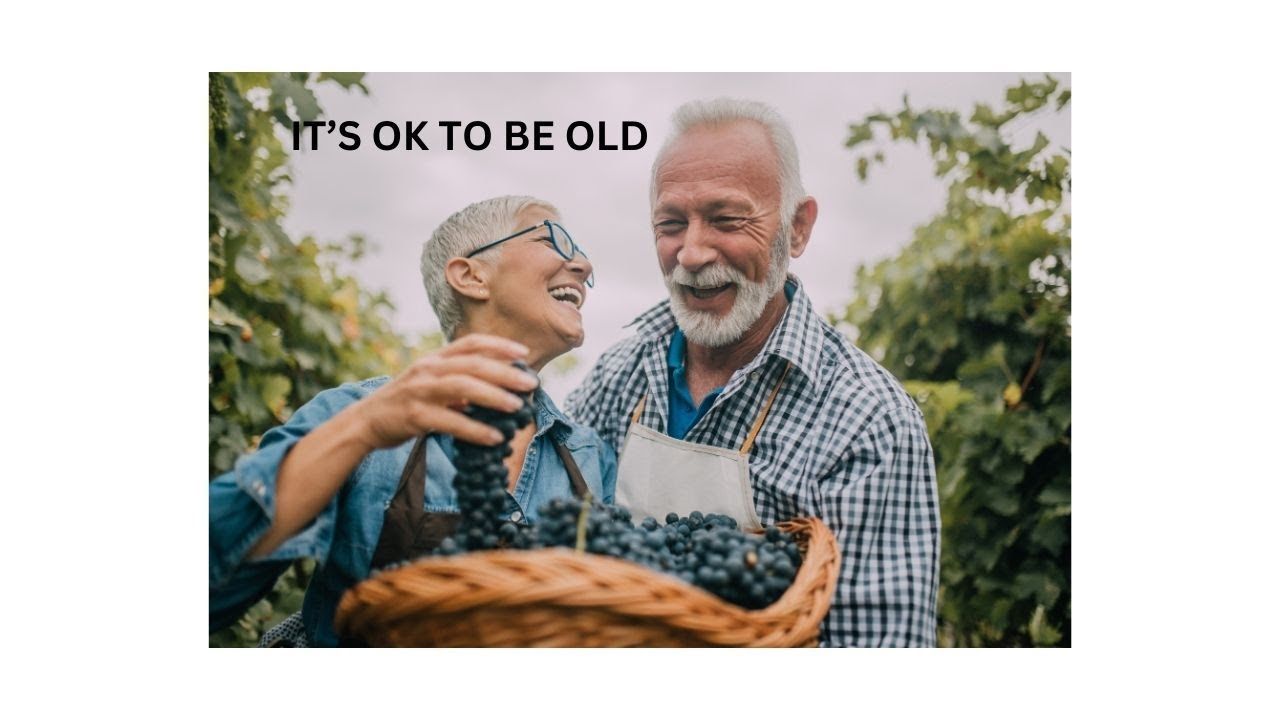 Is It OK to be Old?
