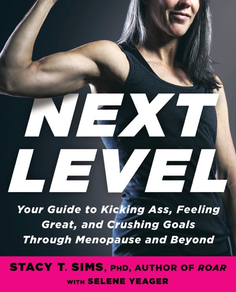 Next Level: Your Guide to Kicking Ass, Feeling Great, and Crushing Goals Through Menopause and Beyond book cover