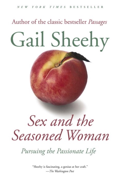 Sex and the Seasoned Woman: Pursuing the Passionate Life book cover