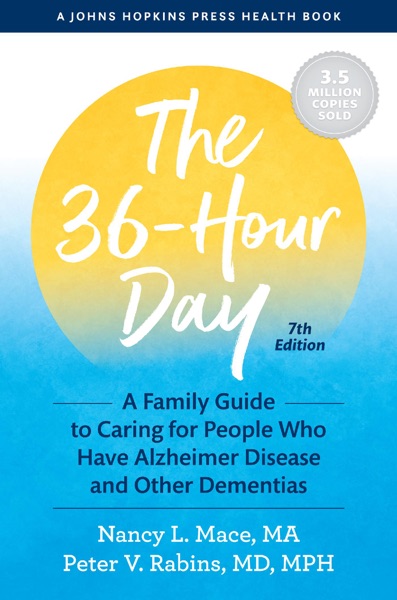 The 36-Hour Day: A Family Guide to Caring for People Who Have Alzheimer Disease book cover
